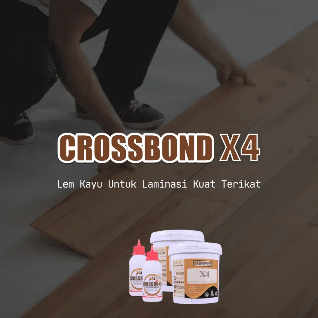 Lem Kayu Laminasi Crossbond X4